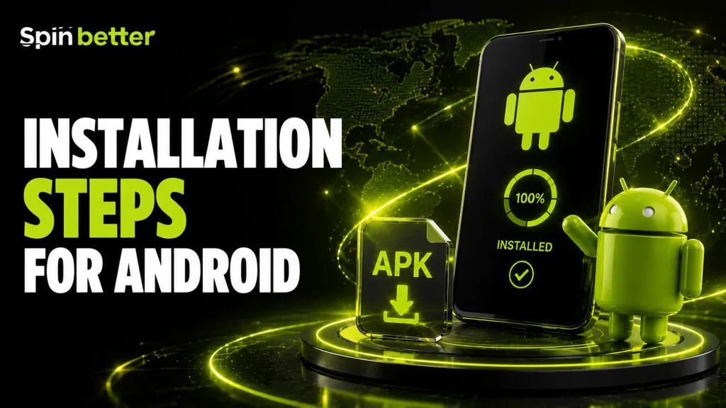 Install the SpinBetter APK on your Android device